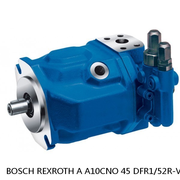 A A10CNO 45 DFR1/52R-VRC07H503D -S1958 BOSCH REXROTH A10CNO Piston Pump